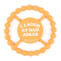 Happy Teether -I Laugh at Dad Jokes