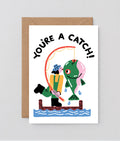 You're a Catch